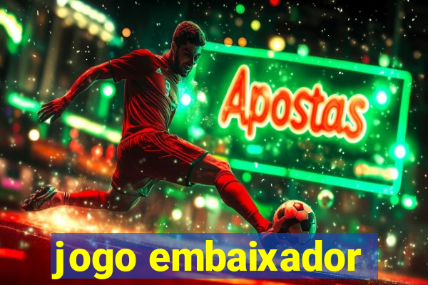 jogo embaixador