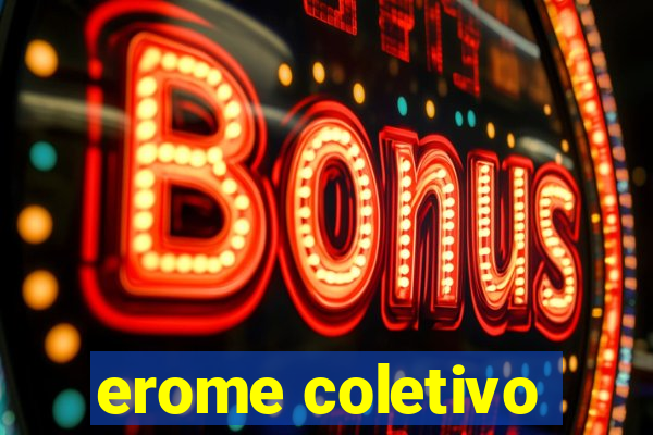 erome coletivo