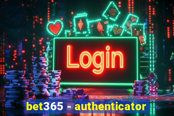 bet365 - authenticator