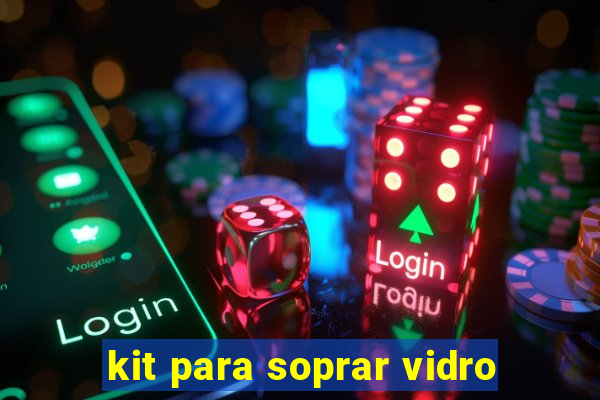 kit para soprar vidro