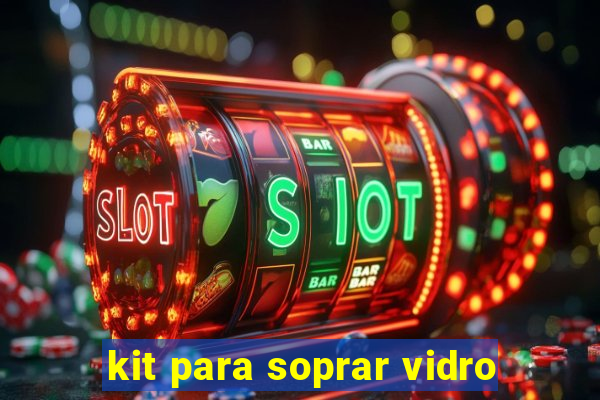 kit para soprar vidro