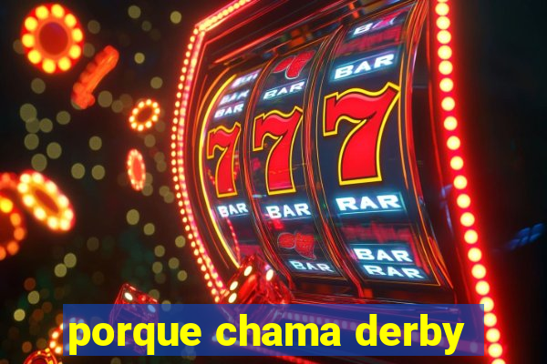 porque chama derby