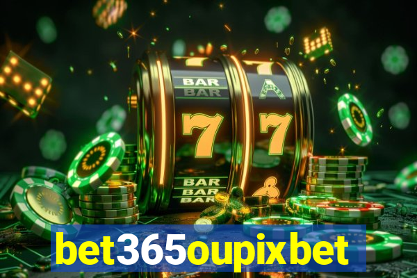 bet365oupixbet