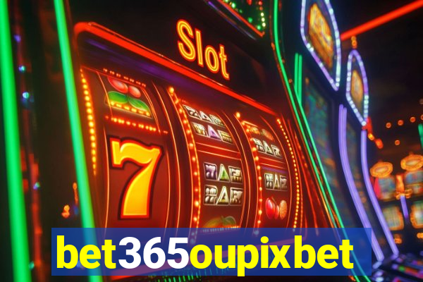 bet365oupixbet