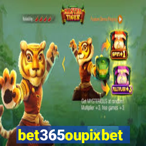 bet365oupixbet