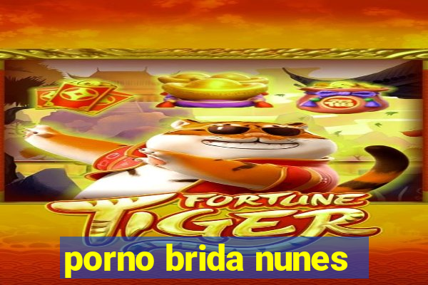 porno brida nunes