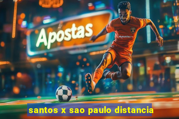 santos x sao paulo distancia