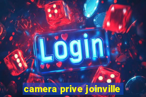 camera prive joinville