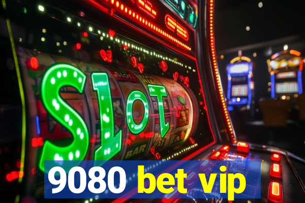 9080 bet vip