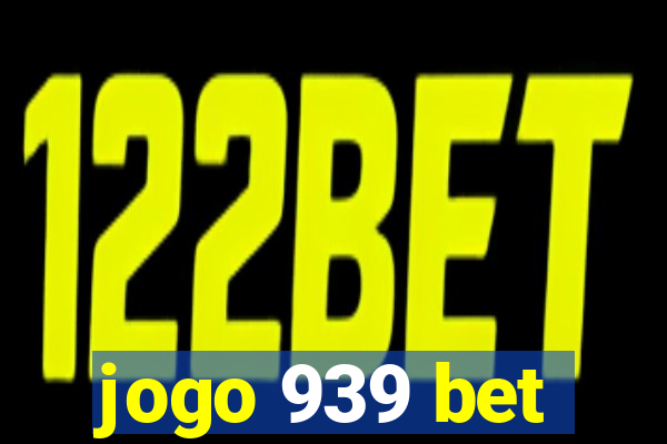 jogo 939 bet