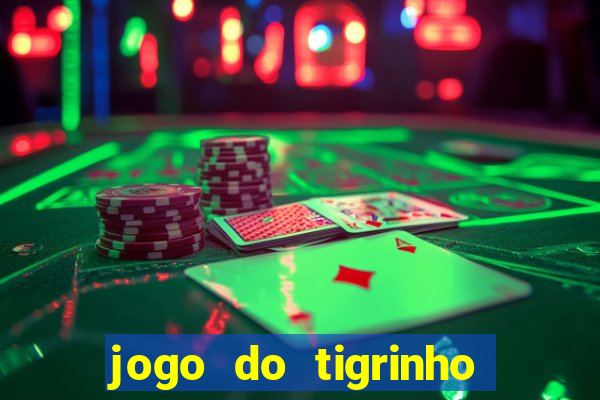 jogo do tigrinho de r$ 1