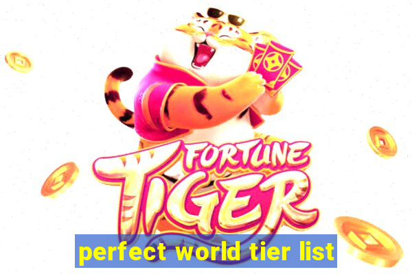 perfect world tier list