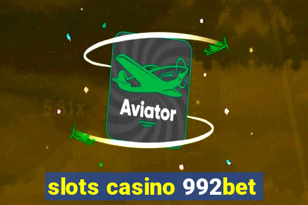 slots casino 992bet