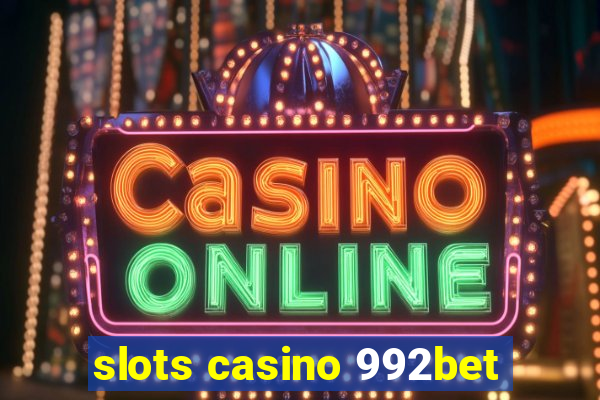 slots casino 992bet