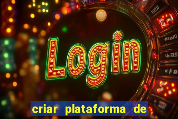 criar plataforma de jogos tigrinho