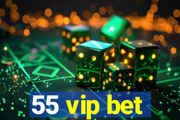 55 vip bet