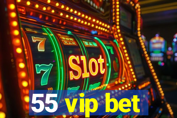 55 vip bet