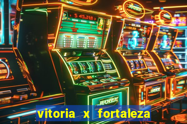 vitoria x fortaleza onde assistir