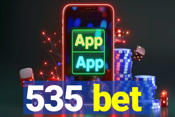 535 bet