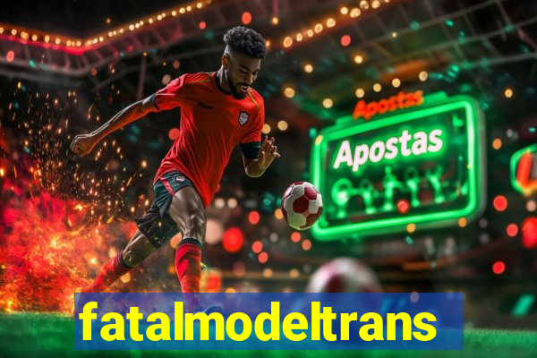 fatalmodeltrans