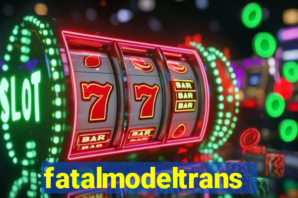 fatalmodeltrans