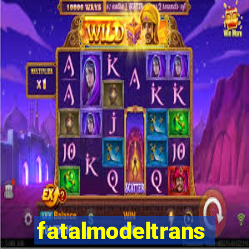 fatalmodeltrans