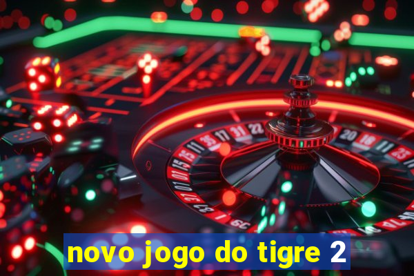 novo jogo do tigre 2