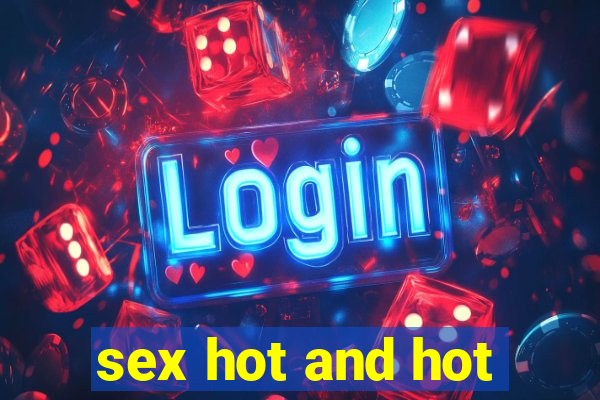 sex hot and hot