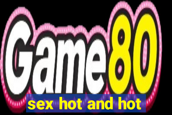 sex hot and hot