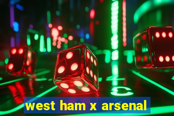 west ham x arsenal