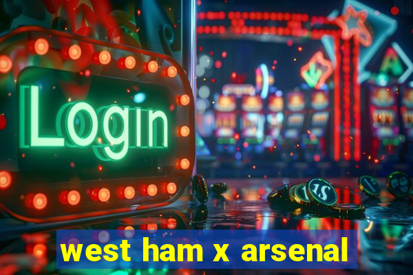 west ham x arsenal