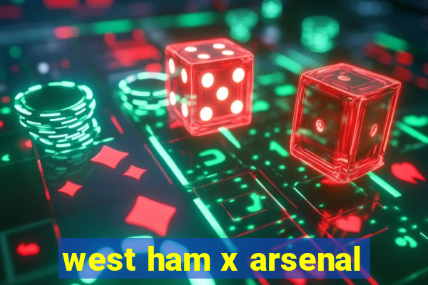 west ham x arsenal