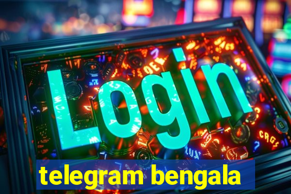 telegram bengala