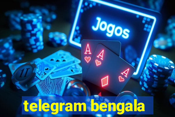 telegram bengala