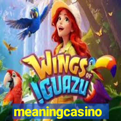 meaningcasino