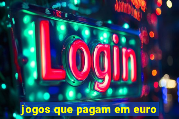 jogos que pagam em euro