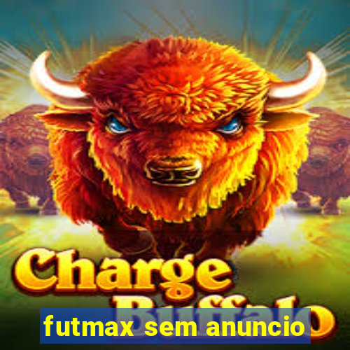 futmax sem anuncio