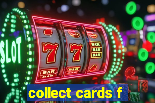 collect cards f