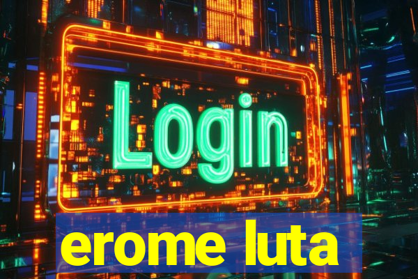 erome luta