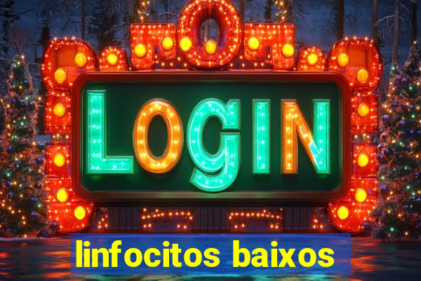 linfocitos baixos