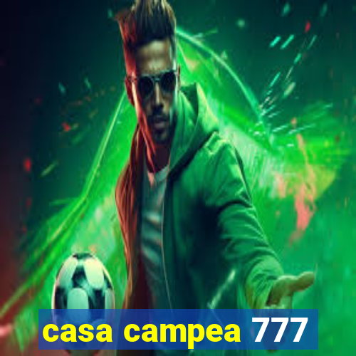 casa campea 777