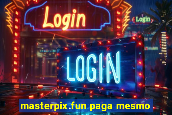 masterpix.fun paga mesmo