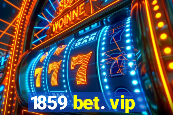 1859 bet. vip