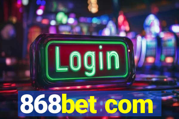 868bet com