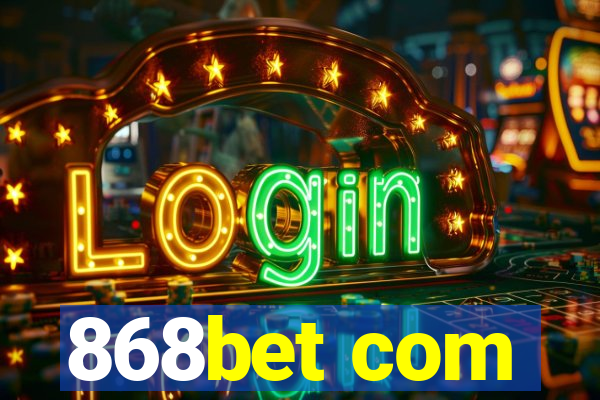 868bet com