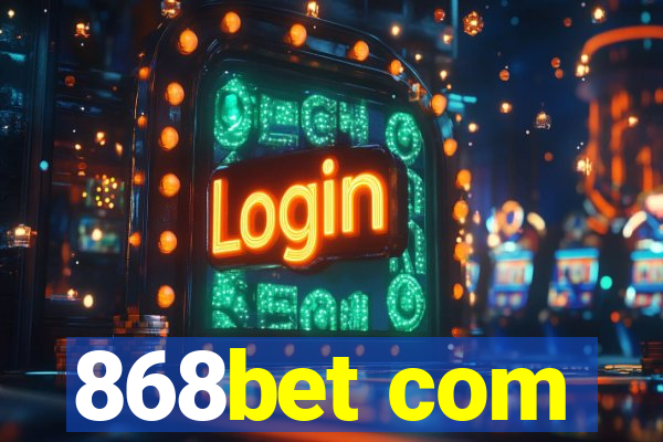 868bet com