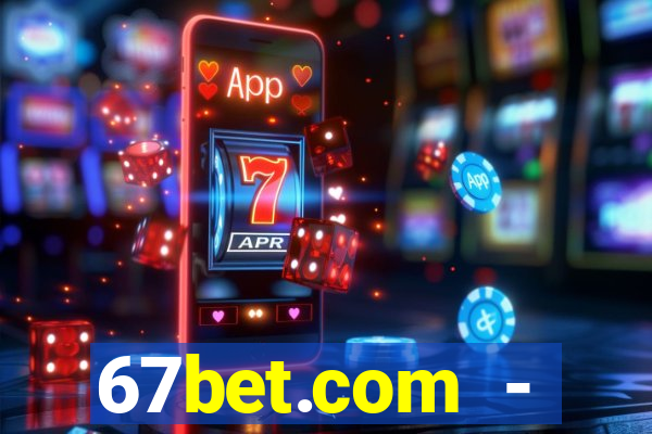 67bet.com - caça-níqueis online cassino https //67bet.com