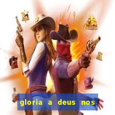 gloria a deus nos altos ceus letra