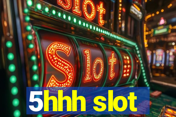 5hhh slot