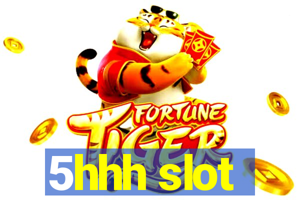 5hhh slot